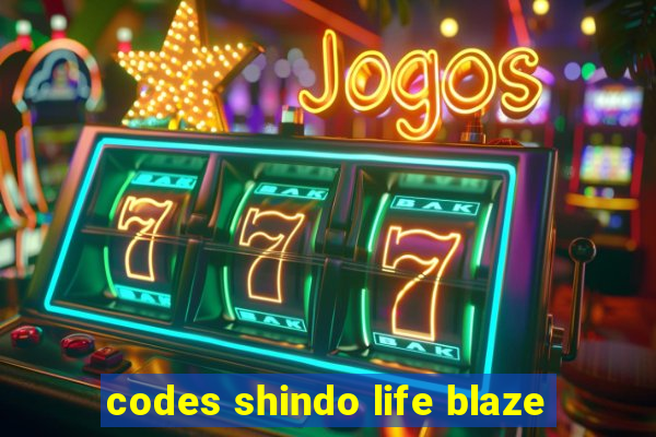 codes shindo life blaze